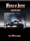 Wheels of Justice and Other Stories - Les Williams