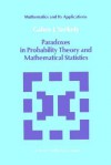 Paradoxes in Probability Theory and Mathematical Statistics - Gabor J. Szekely