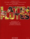 Latin Flutes: 19 Lieder und Tänze aus Lateinamerika für 2 Flöten oder andere Melodie-Instrumente - Elisabeth Weinzierl, Edmund Wächter