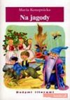 Na jagody - Maria Konopnicka