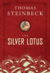 The Silver Lotus: A Novel - Thomas Steinbeck