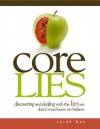 Core Lies – Discovering and Dealing With the Lies We Don’t Even Know We Believe - Sarah Mae