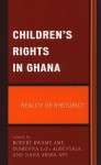 Children's Rights in Ghana: Reality or Rhetoric? - Robert Ame