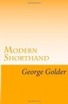 Modern Shorthand - George A. Golder, Maggie Mack