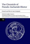 The Chronicle of Pseudo-Zachariah Rhetor: Church and War in Late Antiquity - Geoffrey Greatrex, Robert R. Phenix, Cornelia B. Horn