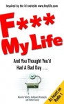 F My Life: And You Thought You'd Had A Bad Day... - Maxime Valette, Guillaume Passaglia, Didier Guedj