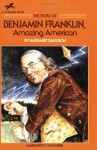 The Story of Benjamin Franklin: Amazing American - Margaret Davidson, John Spiers