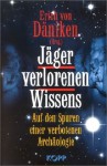 Jäger verlorenen Wissens. Auf den Spuren einer verbotenen Archäologie - Erich von Däniken