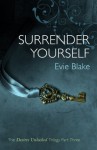 Surrender Yourself (The Desires Unlocked Trilogy Part Three) (Valentina Trilogy) - Evie Blake