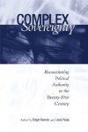 Complex Sovereignty: Reconstituting Political Authority in the Twenty-First Century - Edgar Grande, Louis W. Pauly