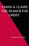 Fangs & Claws: The Search For Christ - gypsey teague