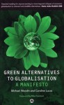 Green Alternatives To Globalization: A Manifesto - Michael Woodin, Caroline Lucas