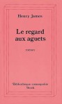 Le Regard aux aguets - Henry James