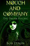 Mouch and Company: The Dream Psychic - Bob Dixon