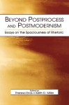 Beyond Postprocess& Postmodernism P - Theresa Enos, Theresa Jarnagi Enos, Keith D. Miller