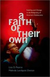 A Faith of Their Own: Stability and Change in the Religiosity of America's Adolescents - Lisa Pearce, Melinda Lundquist Denton
