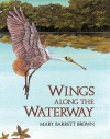 Wings Along The Waterway - M Brown