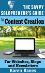 The Savvy Solopreneur's Guide To Content Creation: For Websites, Blogs and Newsletters (The Savvy Solopreneur's Guide Book 1) - Karen Banes