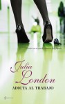 Adicta al trabajo - Julia London