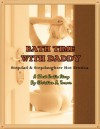 Bath Time with Daddy (Stepdad & Stepdaughter Hot Erotica) - A Short Erotic Story - Christian A. Turner