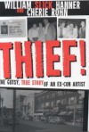 Thief!: A Gutsy, True Story of an Ex-Con Artist - William Slick Hanner