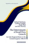 The Determinants of Small Firm Growth - Barkham and Gudgin, Graham Gudgin, Mark Hart, Barkham and Gudgin