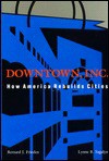 Downtown, Inc: How America Rebuilds Cities - Bernard J. Frieden, Lynne B. Sagalyn, Bernard J. Friedman