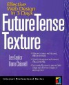 Future Tense Texture: Effective Web Design in 3 Days [With CDROM] - Lee Taylor, Dana Chisnell