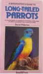 A Birdkeeper's Guide to Long-Tailed Parrots - David Alderton