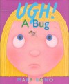 Ugh! a Bug - Mary Bono