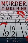 Murder Times Nine: A Sudoku Mystery - J.F. Pratt