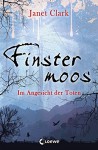 Finstermoos - Im Angesicht der Toten: Band 3 - Janet Clark