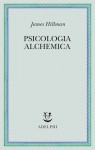 Psicologia alchemica - James Hillman, Adriana Bottini