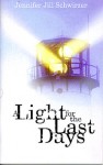 A Light for the Last Days - Jennifer Jill Schwirzer