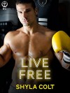 Live Free (Lords of Mayhem) - Shyla Colt