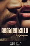 Accidentally (On Purpose) - Julia Kelly