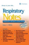 Respiratory Notes: Respiratory's Therapist's Pocket Guide - Gary C. White