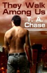 They Walk Among Us - T.A. Chase