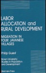 Labor Allocation and Rural Development: Migration in Four Javanese Villages - Philip Guest