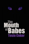 The Mouth of Babes - Tosin Coker