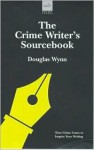 The Crime Writer's Sourcebook - Douglas Wynn