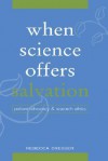 When Science Offers Salvation: Patient Advocacy and Research Ethics - Rebecca Dresser