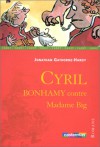 Cyril Bonhamy Contre Madame Big - Jonathan Gathorne-Hardy, Quentin Blake