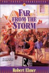 Far from the Storm - Robert Elmer