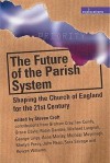 The Future Of The Parish System: Shaping The Church Of England In The 21st Century (Explorations) - Graham Cray, Grace Davie