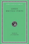 Greek Bucolic Poets: Theocritus. Bion. Moschus (Loeb Classical Library No. 28) - Theocritus, Bion of Smyrna, Moschus, J.M. Edmonds