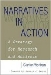 Narratives in Action: A Strategy for Research and Analysis (Counseling and Developement, 6) - Stanton Wortham