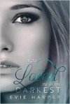 You Loved Me at My Darkest - Evie Harper