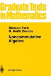 Noncommutative Algebra (Graduate Texts in Mathematics) - Benson Farb, R. Keith Dennis