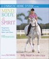 A Gymnastic Riding System Using Mind, Body, and Spirit: Progressive Training for Rider and Horse - Betsy Steiner, Jennifer O. Bryant, Klaus Balkenhol, Jennifer Bryant